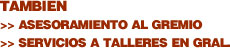 asesoramiento al gremio, servicios a talleres